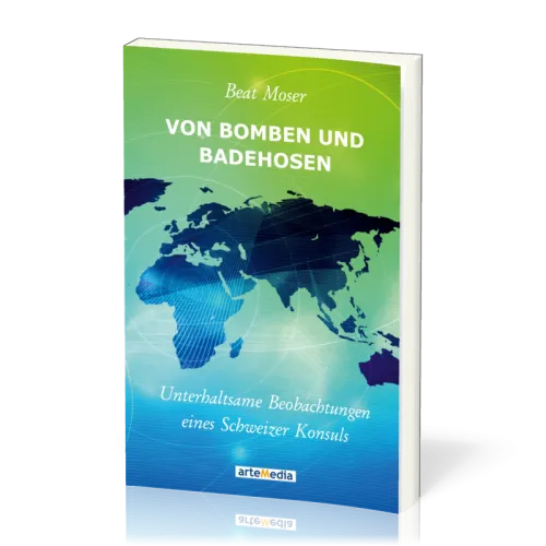 VON BOMBEN UND BADEHOSEN - UNTERHALTSAME BEOBACHTUNGEN EINES SCHWEIZER KONSULS