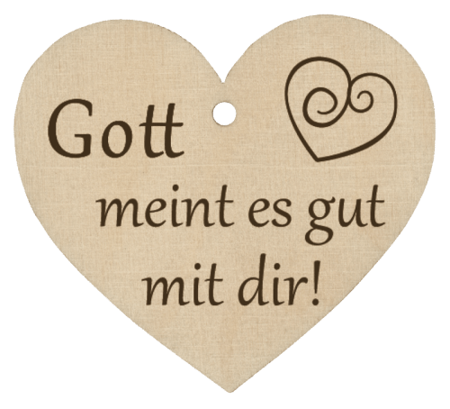 Holzherz Gott meint es gut mit dir