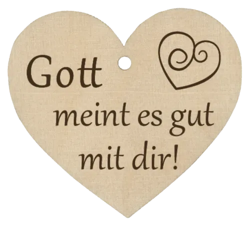 Holzherz Gott meint es gut mit dir