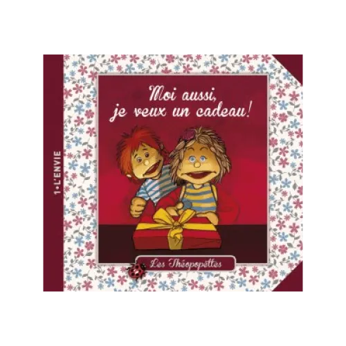 Moi aussi, je veux un cadeau! - Les Théopopettes n°1 - l'envie