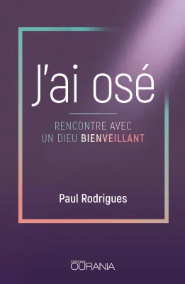 J'ai osé - Rencontre avec un Dieu bienveillant - ePub