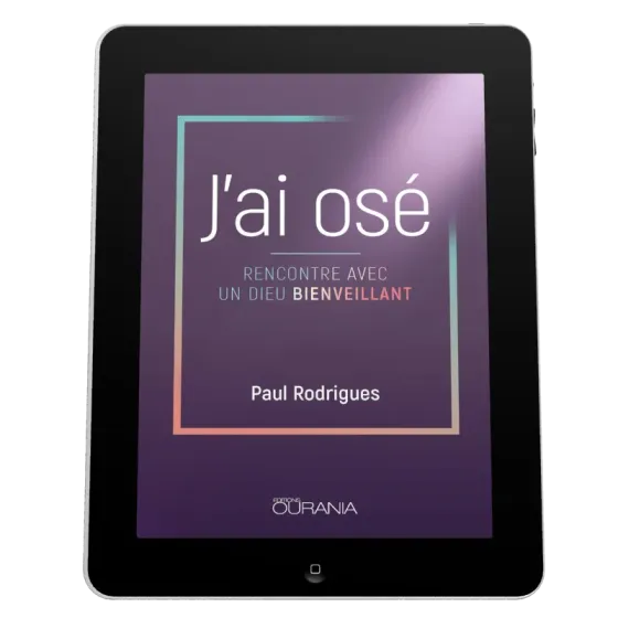 J'ai osé - Rencontre avec un Dieu bienveillant - ebook