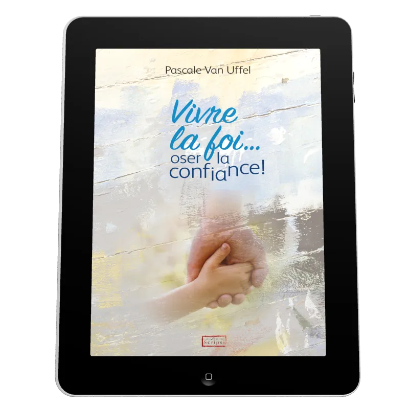 Vivre la foi... oser la confiance! - Ebook