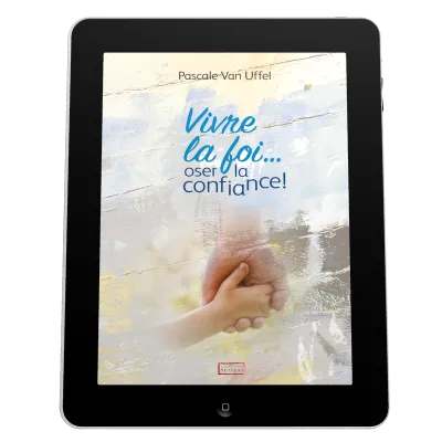 Vivre la foi... oser la confiance! - Ebook
