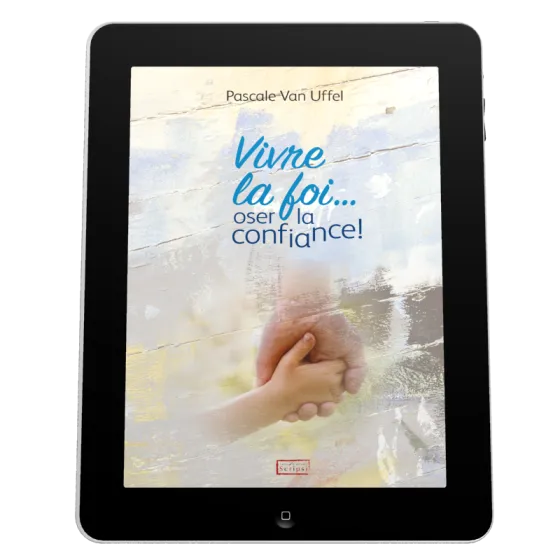 Vivre la foi... oser la confiance! - Ebook