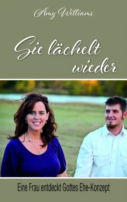 Sie lächelt wieder - Eine Frau entdeckt Gottes Ehe-Konzept