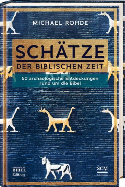 Schätze der biblischen Zeit - 50 archäologische Entdeckungen rund um die Bibel