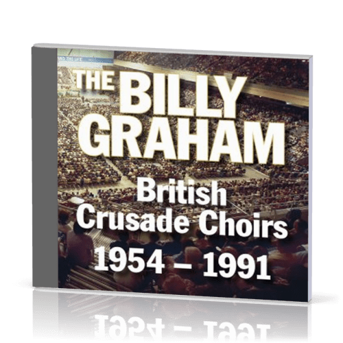 THE BILLY GRAHAM BRITISH CRUSADE CHOIRS 1954-1991 - CD