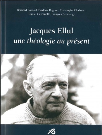 Jacques Ellul, une théologie au présent