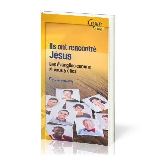 Ils ont rencontré Jésus - Les évangiles comme si vous y étiez