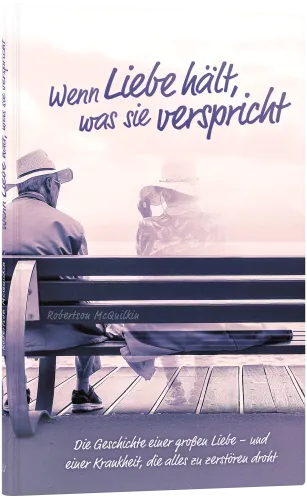 Wenn Liebe hält, was sie verspricht - Die Geschichte einer großen Liebe - und einer Krankheit,...