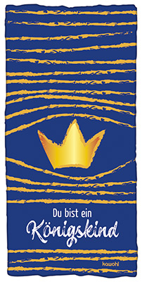 Handtuch: Du bist ein Köngiskind