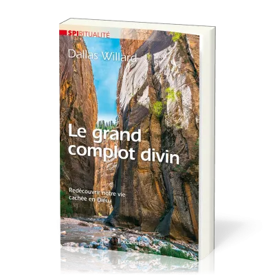 Grand complot divin (Le) - Redécouvrir notre vie cachée en Dieu