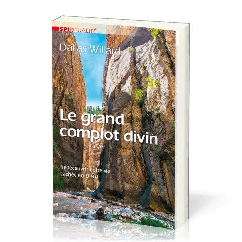 Grand complot divin (Le) - Redécouvrir notre vie cachée en Dieu