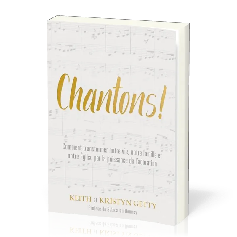 Chantons!  - Comment transformer notre vie, notre famille et notre Église par la puissance de...