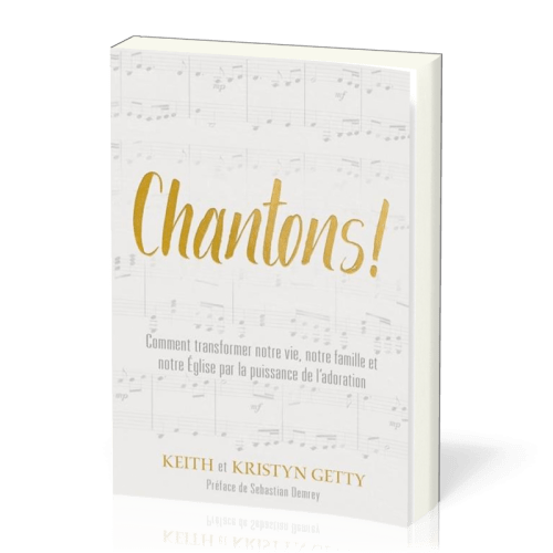 Chantons!  - Comment transformer notre vie, notre famille et notre Église par la puissance de...