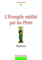 Matthieu - l'Évangile médité par les Pères [Collection Veillez et priez]