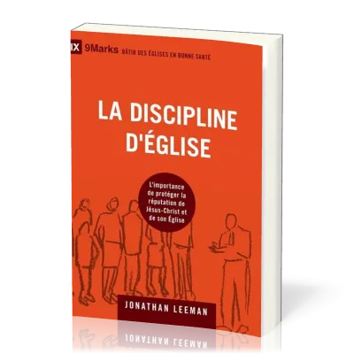 Discipline d'Église (La) - L'importance de protéger la réputation de Jésus-Christ et de son...