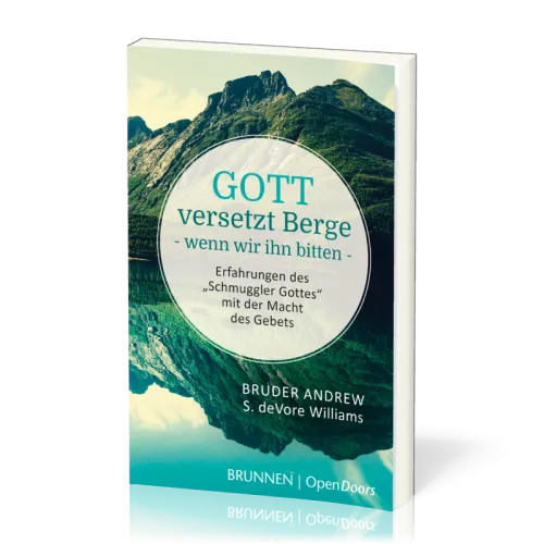 GOTT VERSETZT BERGE, WENN WIR IHN BITTEN, TB