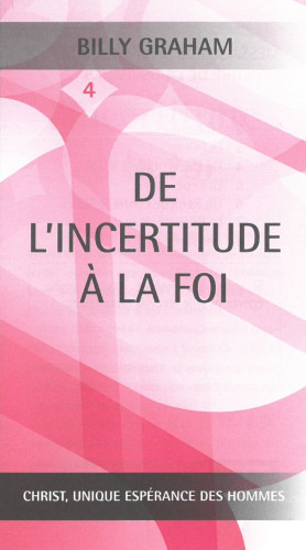 De l'incertitude à la foi - Christ, unique espérance des hommes No4