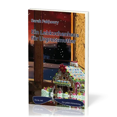 Ein Lebkuchenhaus für Urgrossmutter - Adventskalendergeschichte 2