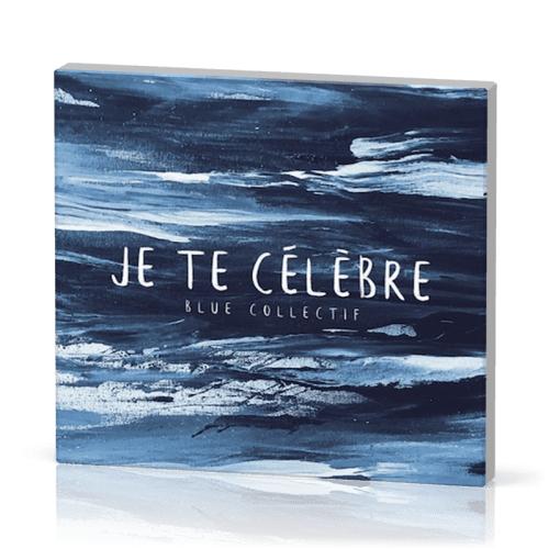 Je te célèbre [CD]