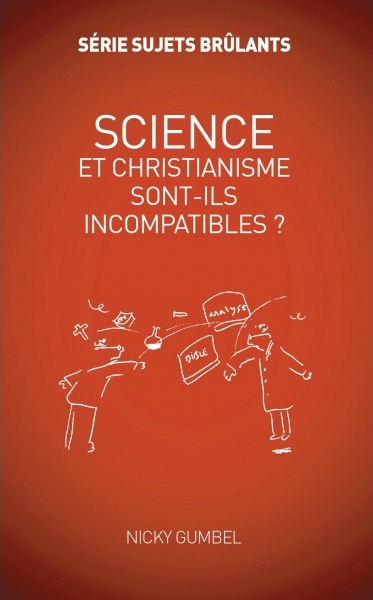 Science et christianisme sont-ils incompatibles? - Série sujets brûlants