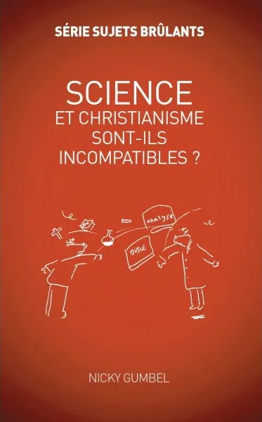 Science et christianisme sont-ils incompatibles? - Série sujets brûlants