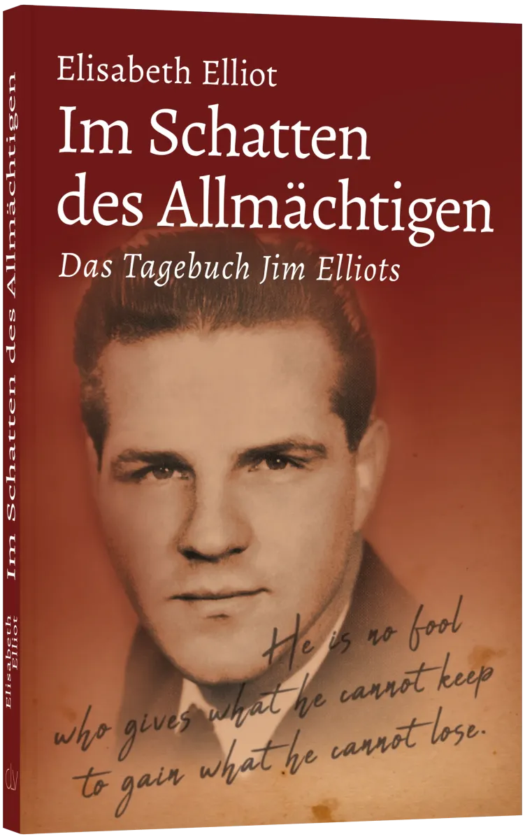 Im Schatten des Allmächtigen - Das Tagebuch Jim Elliots