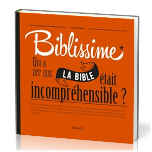 Biblissime - Qui a dit que la Bible était incompréhensible?