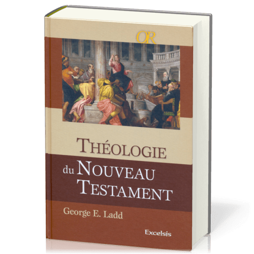 Théologie du Nouveau Testament - [collection OR]