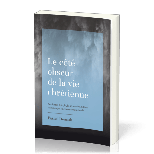 Côté obscur de la vie chrétienne (Le) - Les doutes de la foi, la dépression de l’âme et le manque...