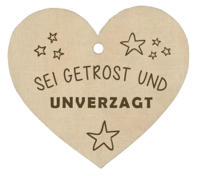 Holzherz Sei getrost und unverzagt
