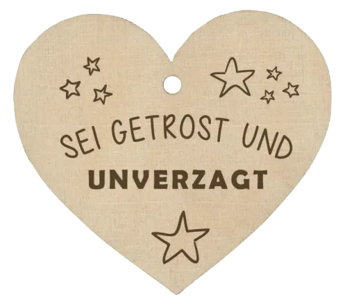 Holzherz Sei getrost und unverzagt