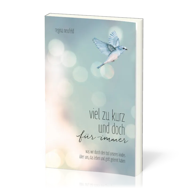 Viel zu kurz und doch für immer - was wir durch den Tod unseres Kindes über uns, das Leben und...