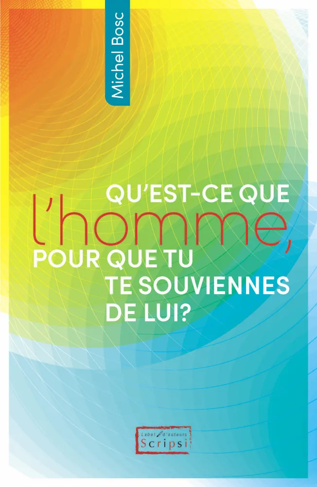 Qu'est-ce que l'homme, pour que tu te souviennes de lui?