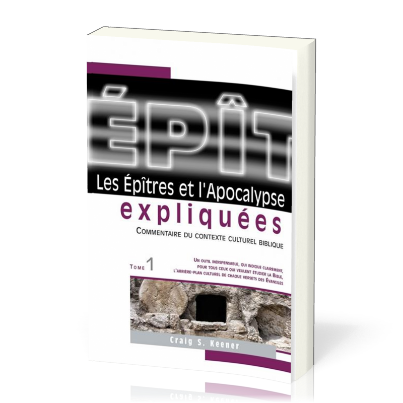 Épîtres et l’Apocalypse expliquées, tome 1 (Les) - Commentaire du contexte culturel biblique