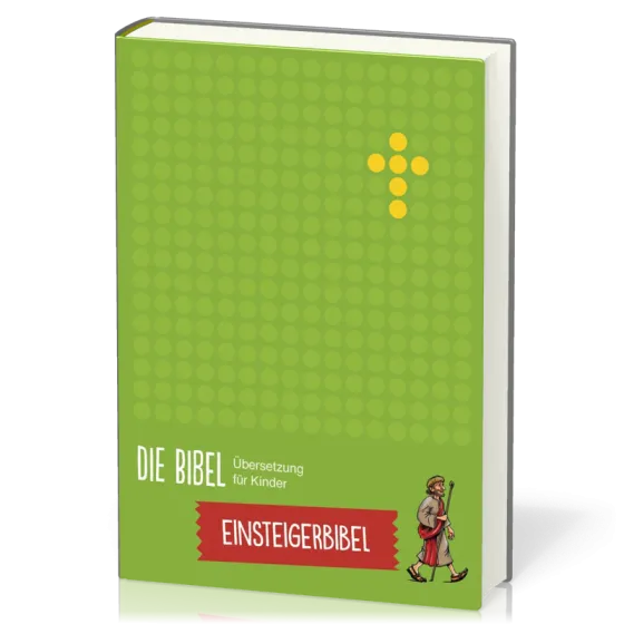 Die Bibel - Übersetzung für Kinder - Einsteigerbibel