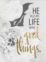 He fills my life with good things - Grace & Hope (Wand- und Standbild)