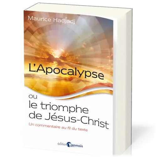Apocalypse ou le Triomphe de Jésus-Christ (L') - Un commentaire au fil du texte