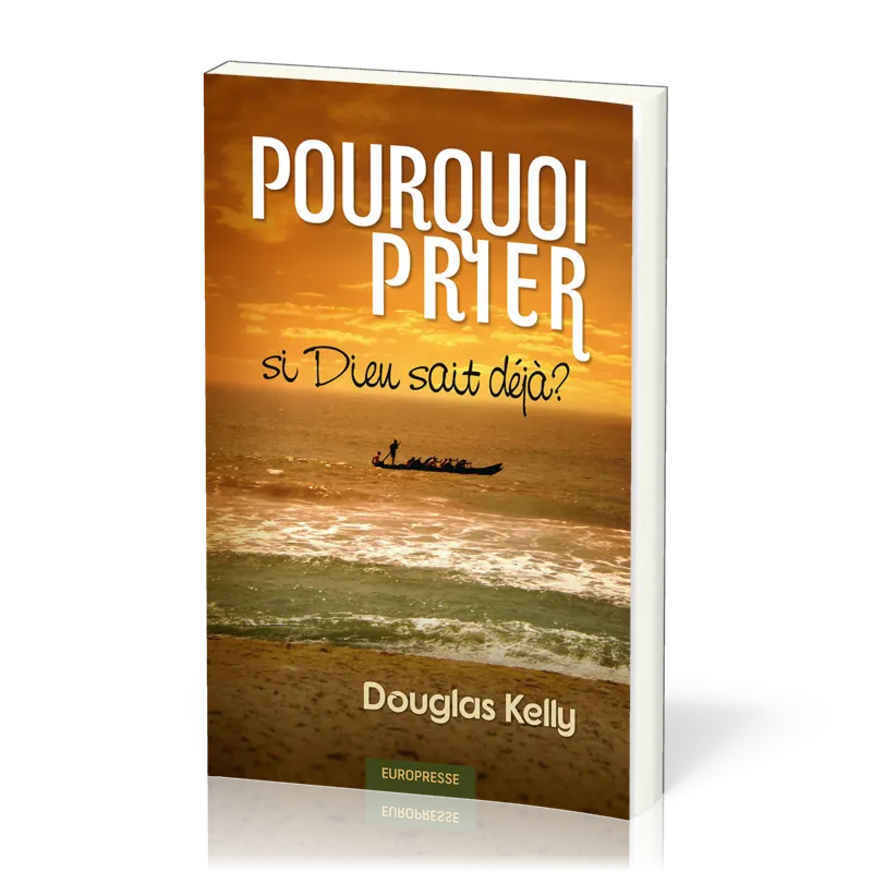 Pourquoi prier si Dieu sait déjà?