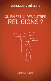 Qu'en est-il des autres religions? - Série sujets brûlants