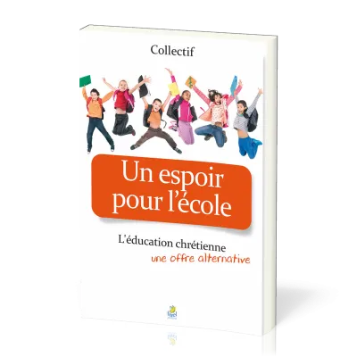 Un espoir pour l'école - L'éducation chrétienne, une offre alternative