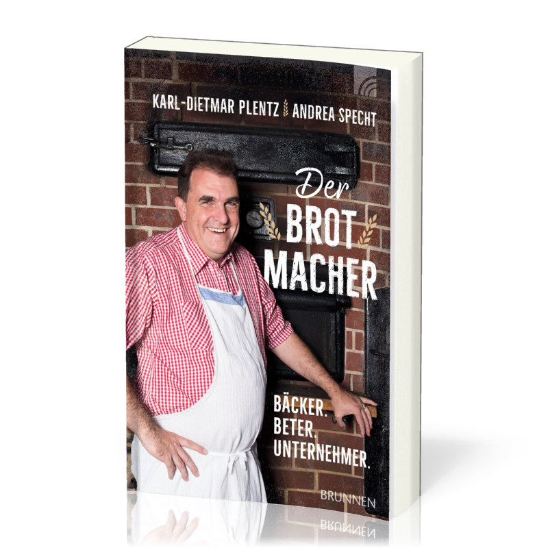 Der Brotmacher - Bäcker, Beter, Unternehmer