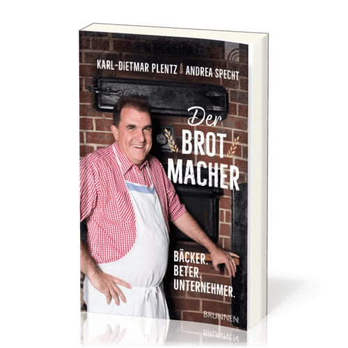 Der Brotmacher - Bäcker, Beter, Unternehmer