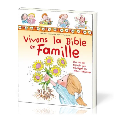 Vivons la Bible en famille - Plus de 100 activités pour développer les valeurs chrétiennes