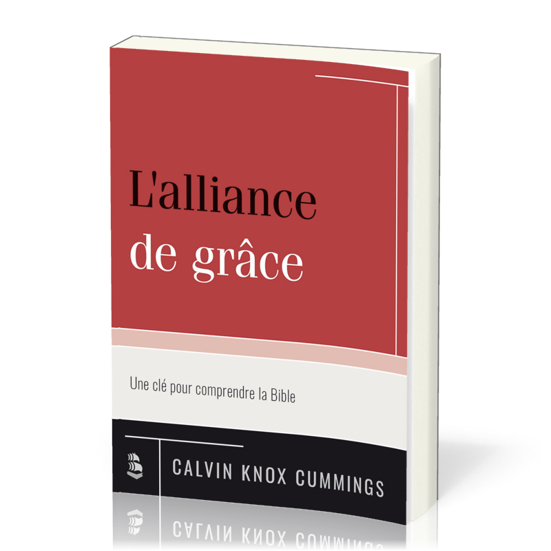 Alliance de grâce (L') - Une clé pour comprendre la Bible