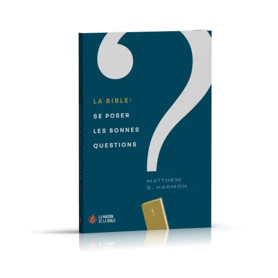 Bible: se poser les bonnes questions (La)