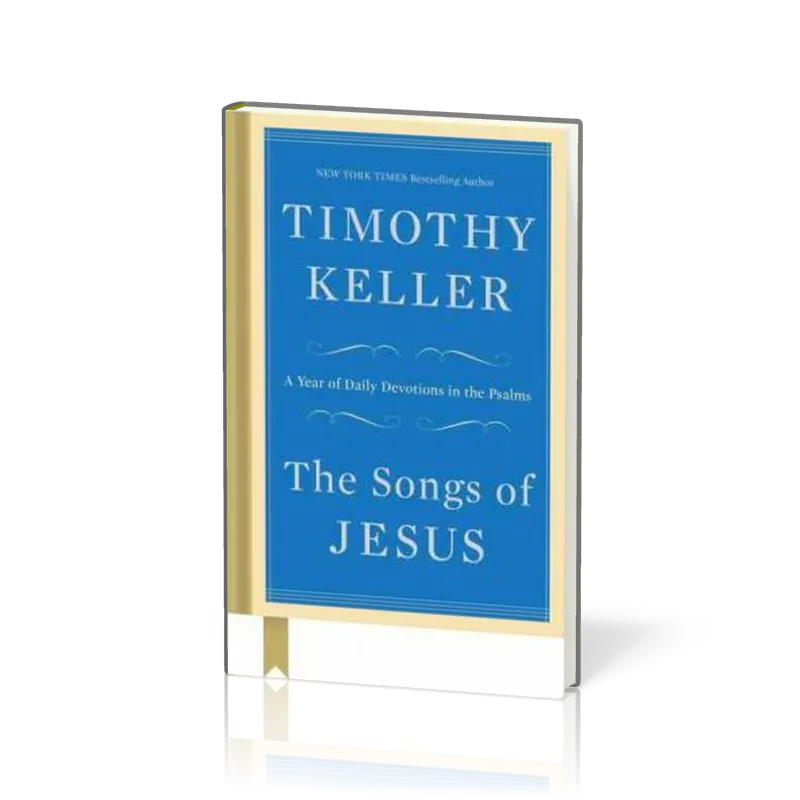 Songs of Jesus (The) - A Year of Daily Devotions in the Psalms