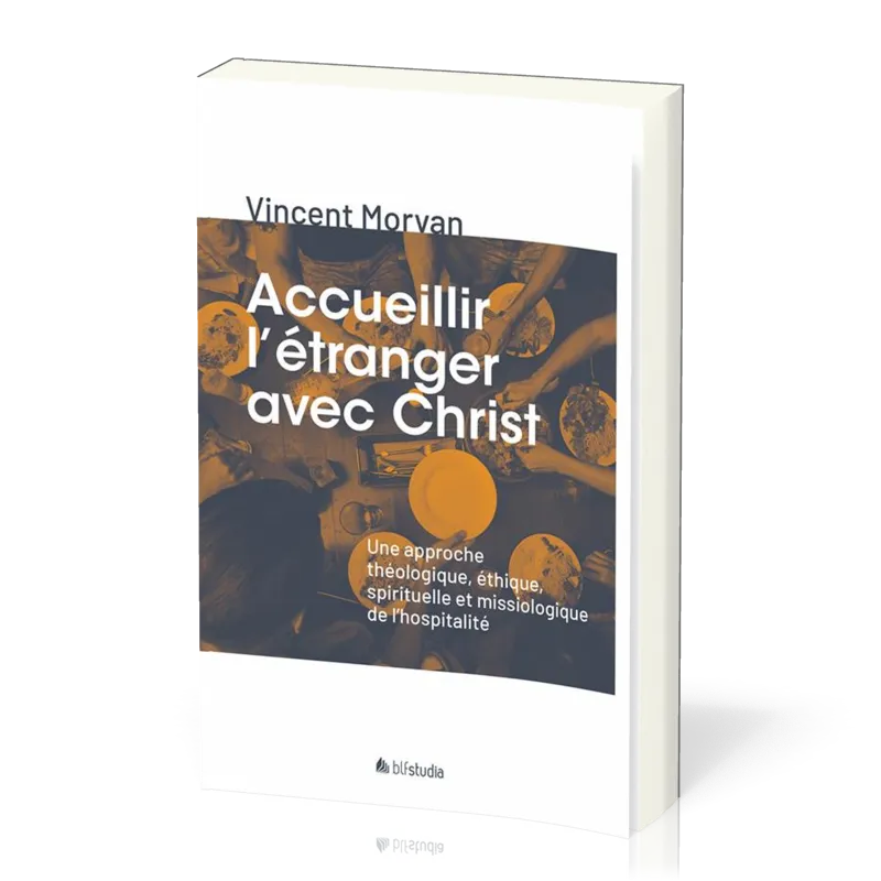 Accueillir l'étranger avec Christ - Une approche théologique, éthique, spirituelle et...